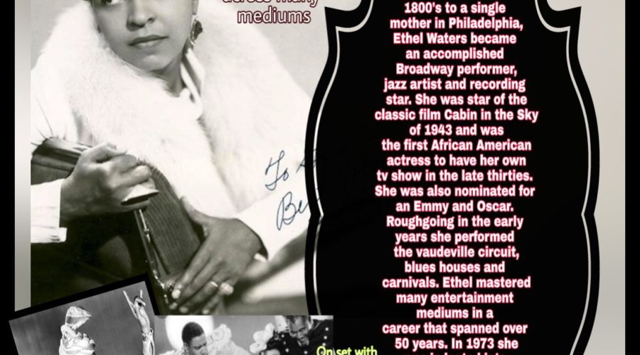 Ethel Waters, Trailblazer, Inspirational Human, a Broadway Performer, Jazz and Recording Artist.