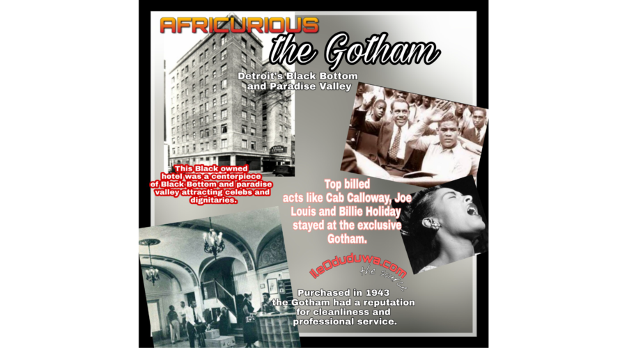 Black Bottom and  Paradise Valley Districts also known as the Gotham in Detroit.